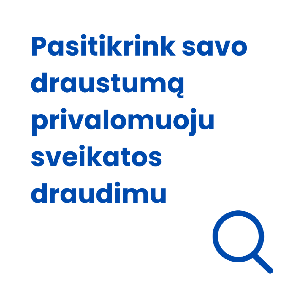 Pasitikrink savo draustumą privalomuoju sveikatos draudimu (PSD)